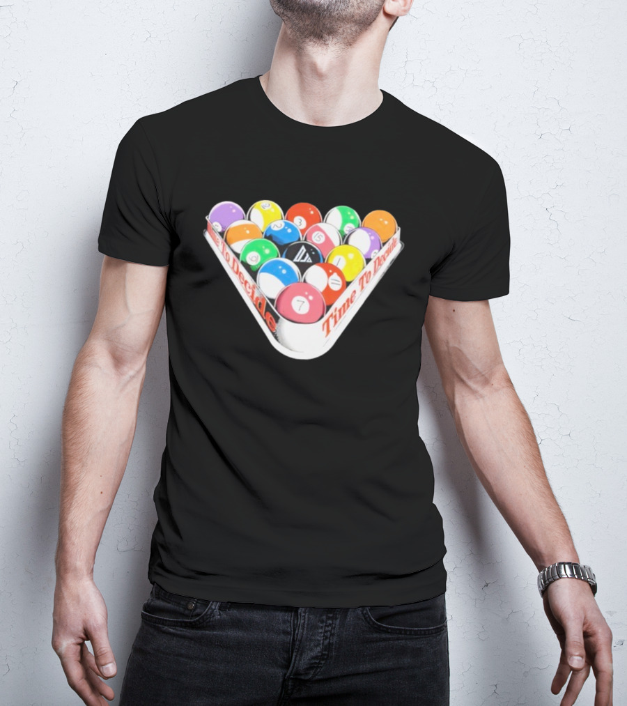 Time To Decide Djo Billiard Balls T-Shirt