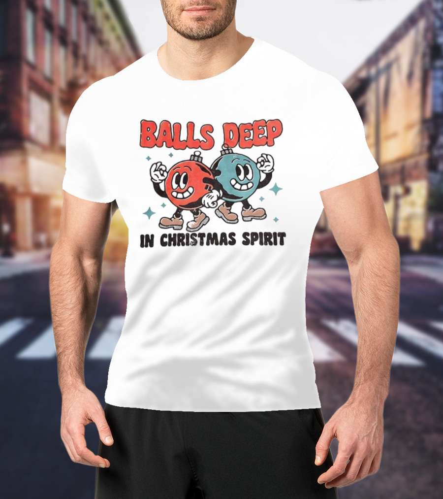 Balls Deep Festive Christmas Spirit Cartoon Balls T-Shirt