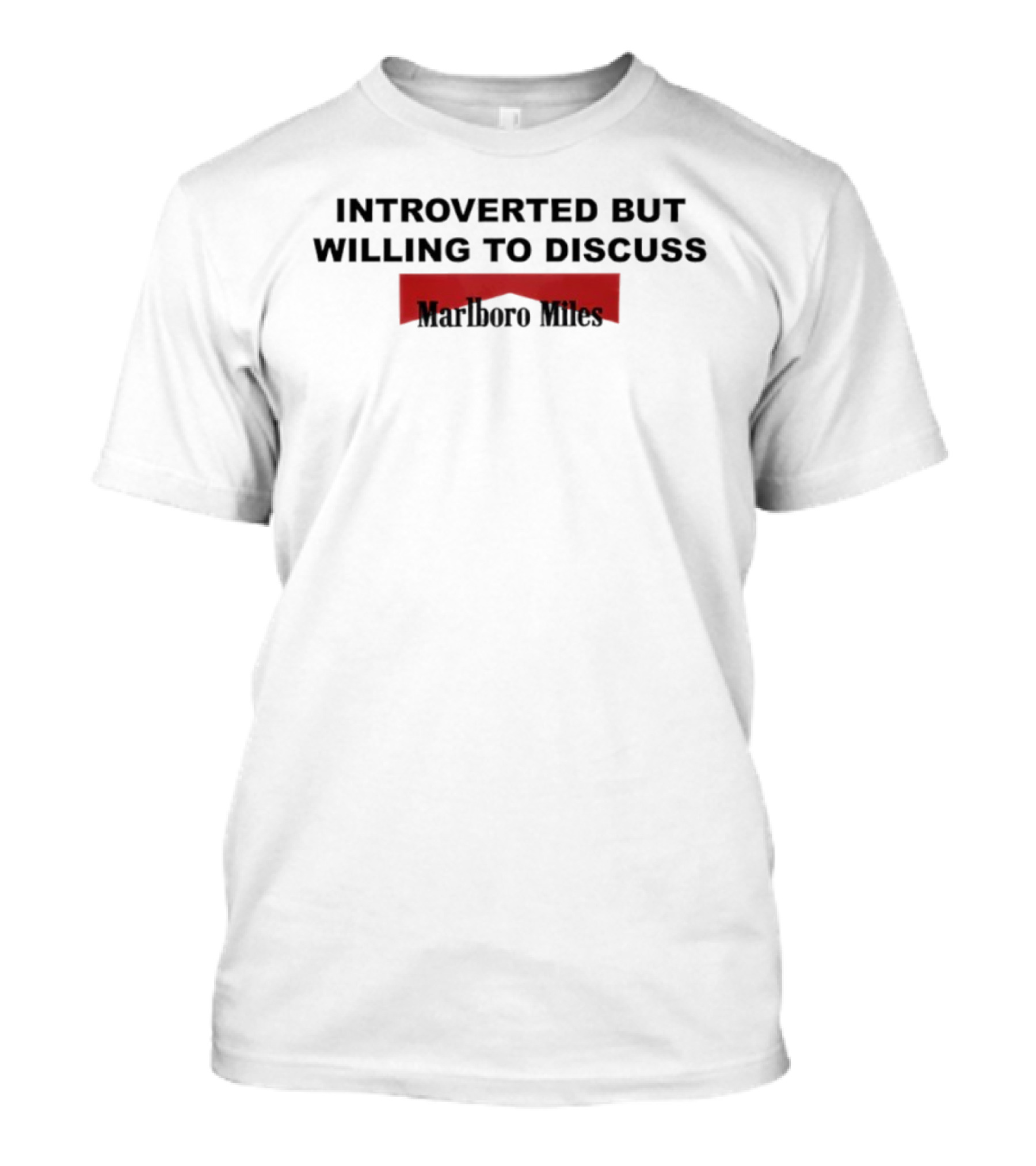 Introverted But Willing To Discuss Marlboro Miles T-Shirt