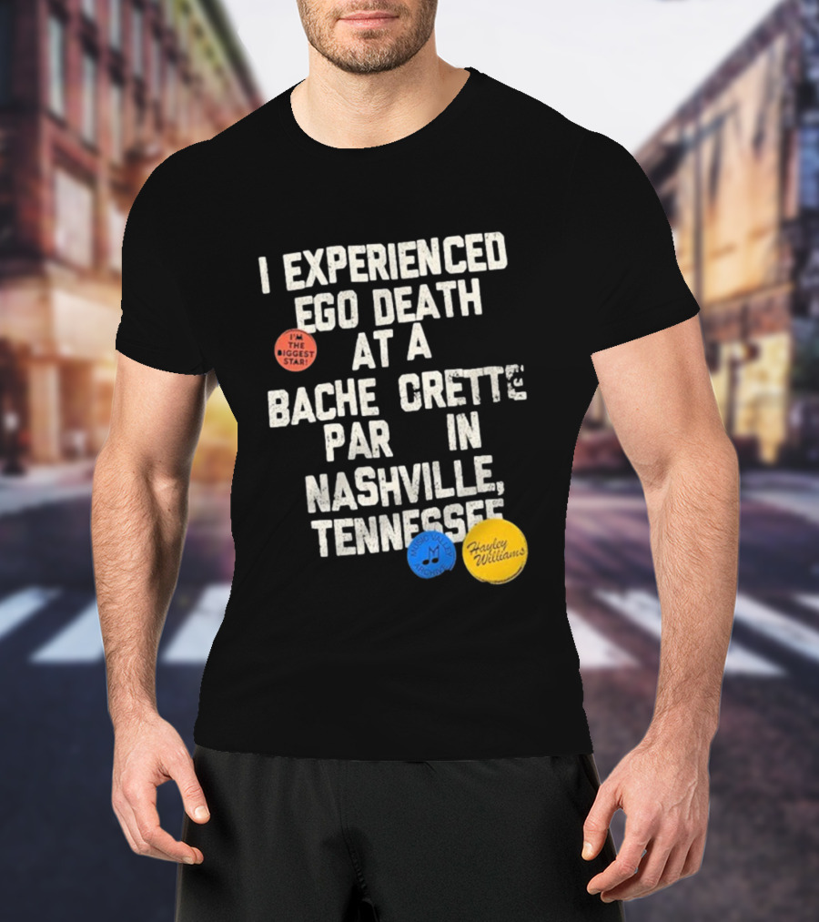 I'm The Biggest Star I Experienced Ego Death Hayley Williams Nashville Tennessee T-Shirt
