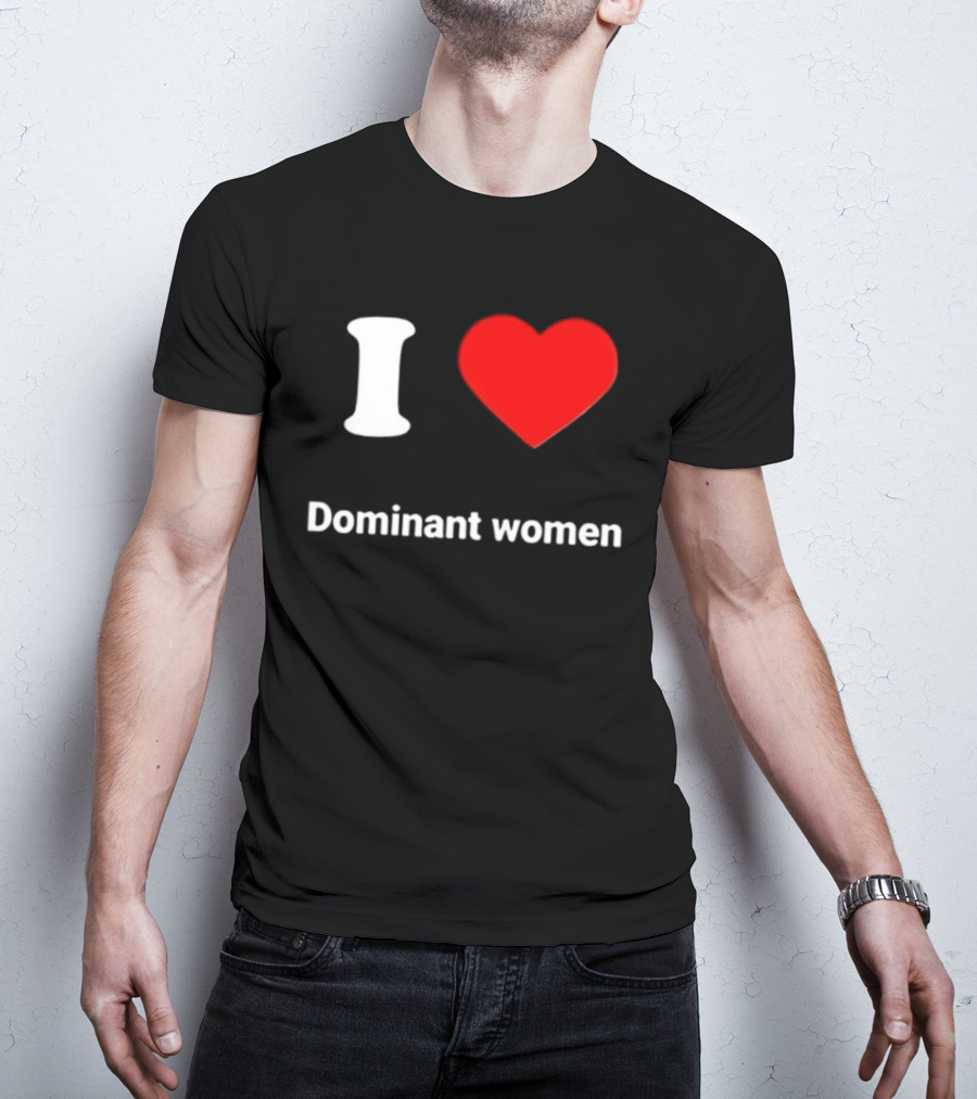 I Love Dominant Women Red Heart T-Shirt