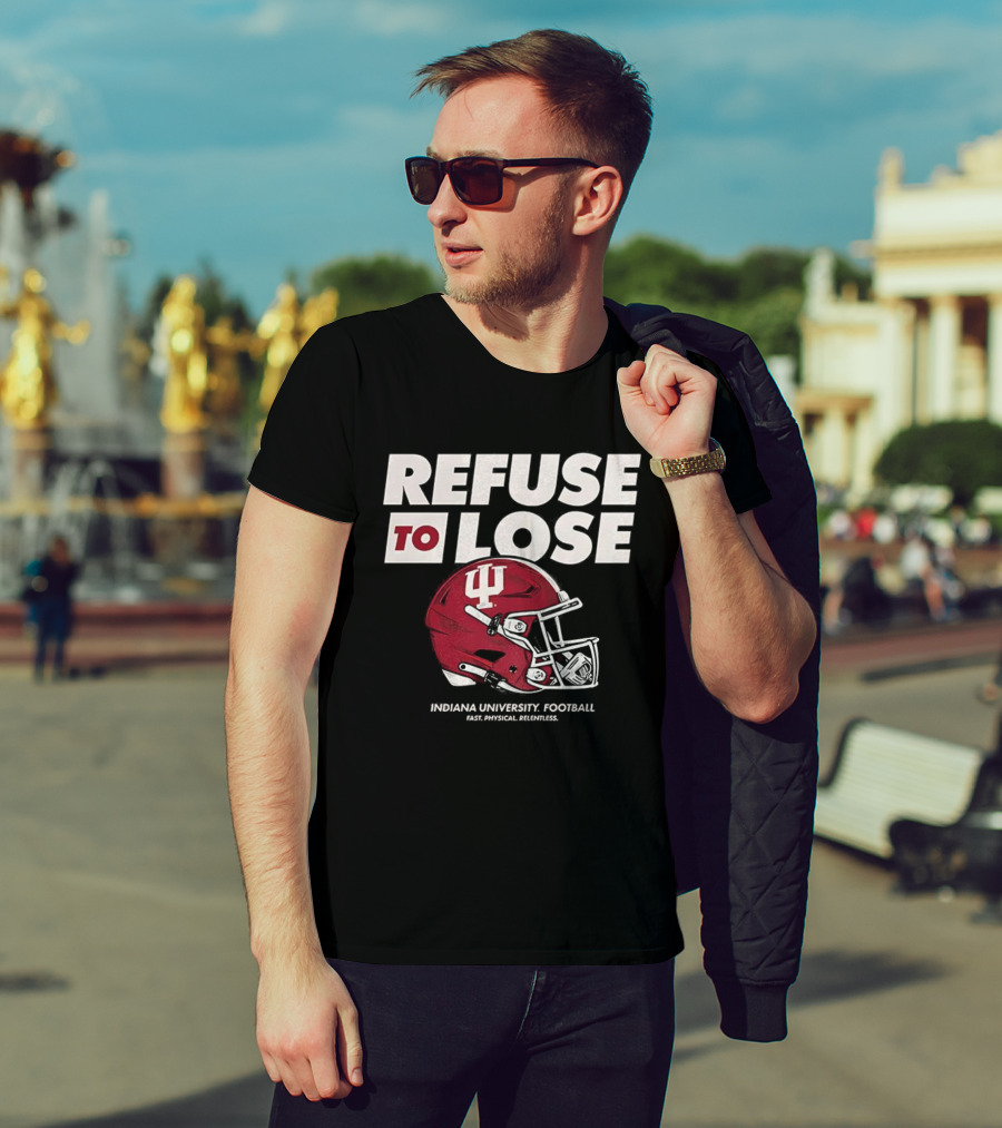 Refuse To Lose Indiana University Football IU Helmet T-Shirt