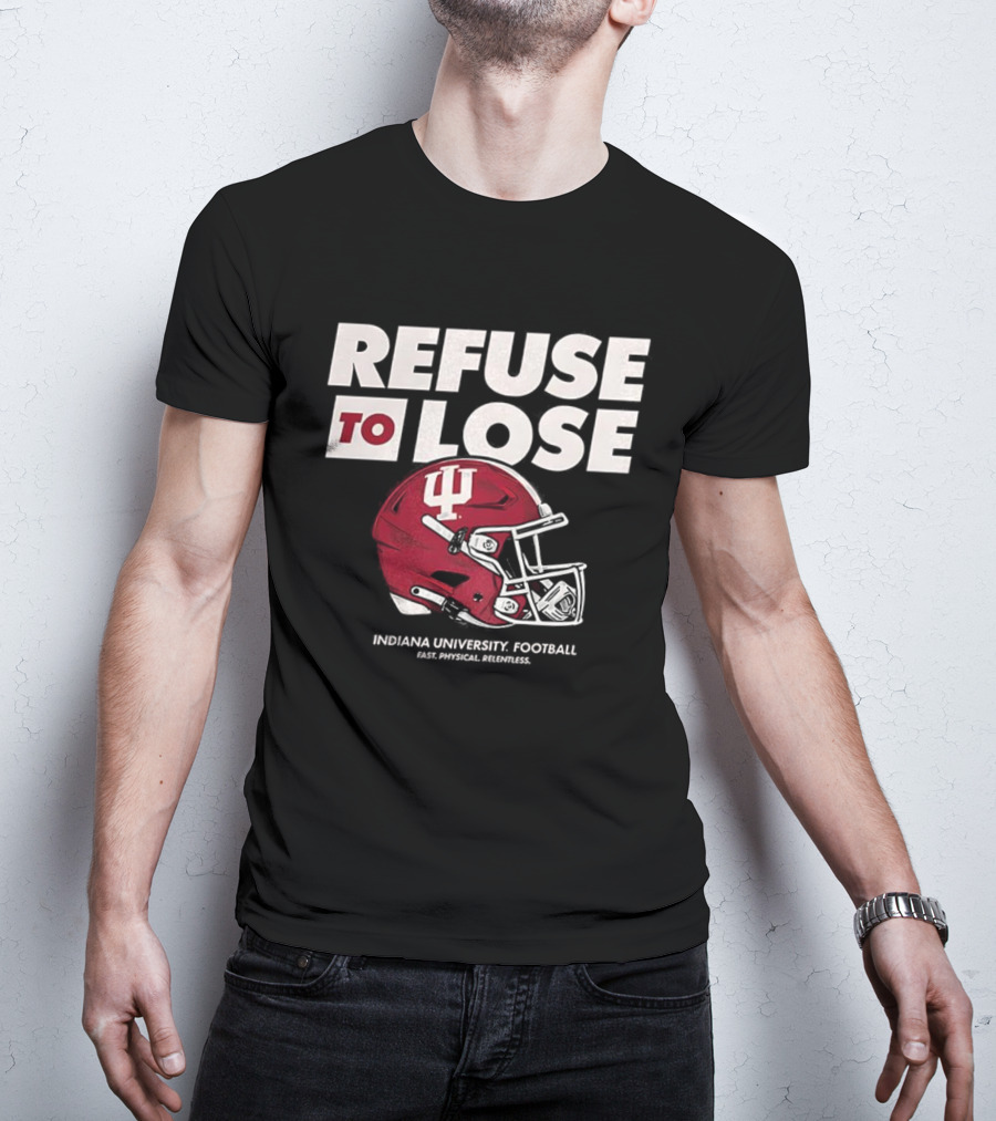 Refuse To Lose Indiana University Football IU Helmet T-Shirt