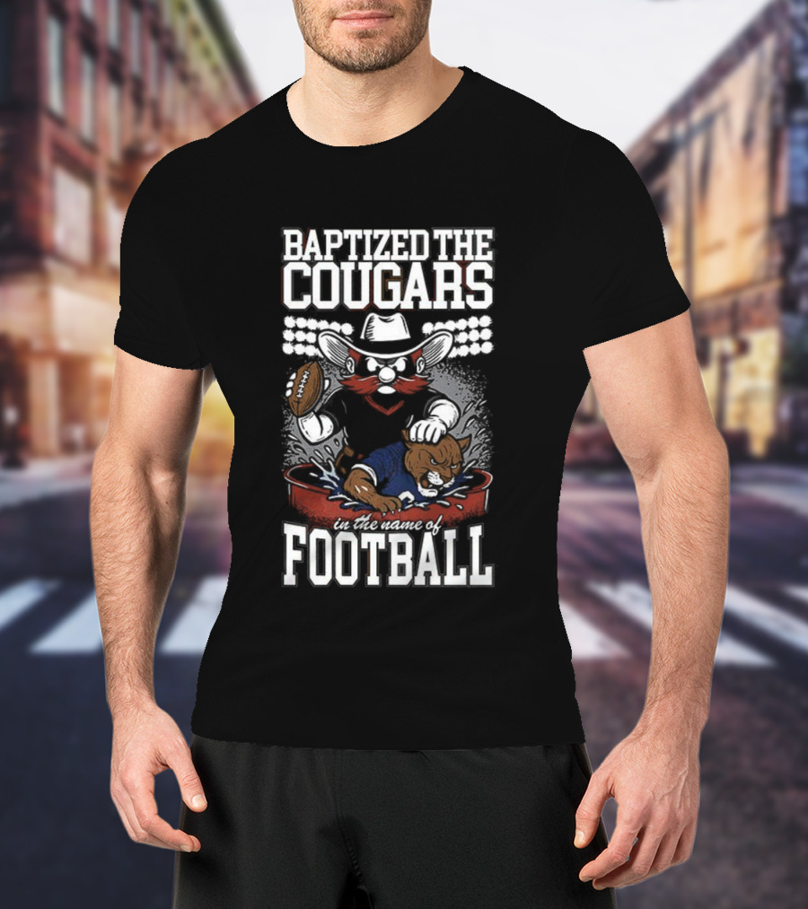 Baptized The Cougars Texas Tech Red Raiders Vs BYU College Football T-Shirt