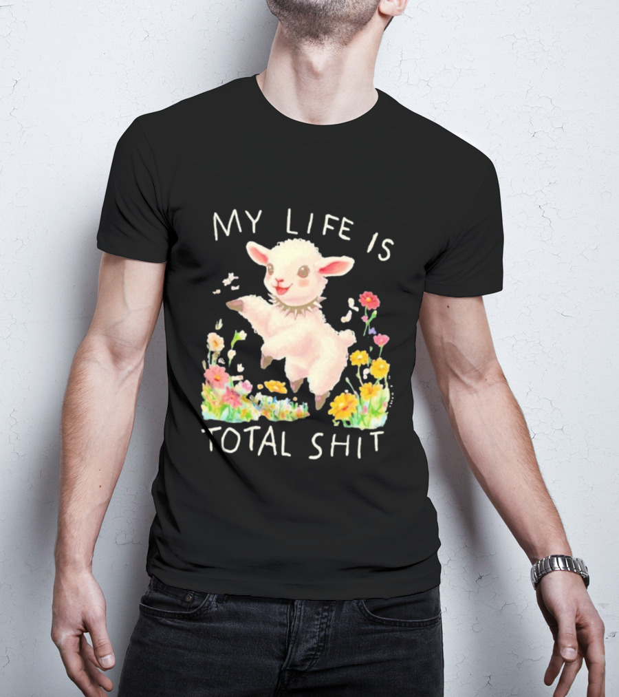 My Life Is Total Shit Lamb Flower Meadow Blossoms T-Shirt