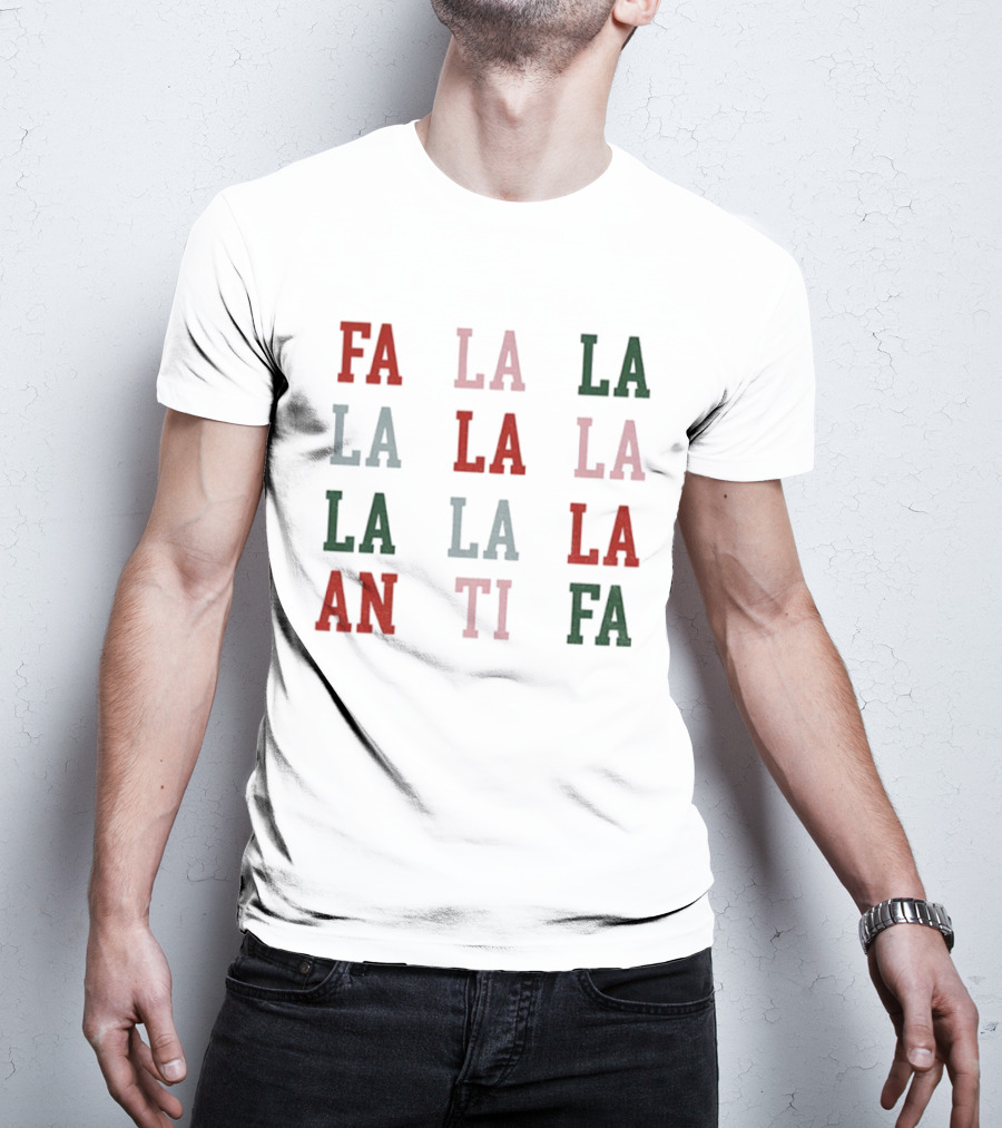 Fa La La La Antifa Anti Fascism Political Protest Christmas T-Shirt