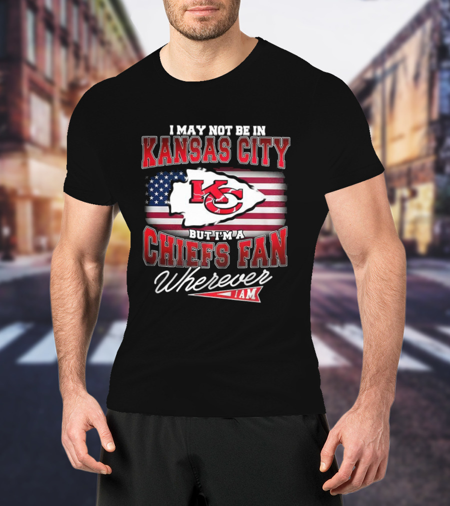 Kansas City Chiefs Fan Wherever I Am USA Flag Design T-Shirt