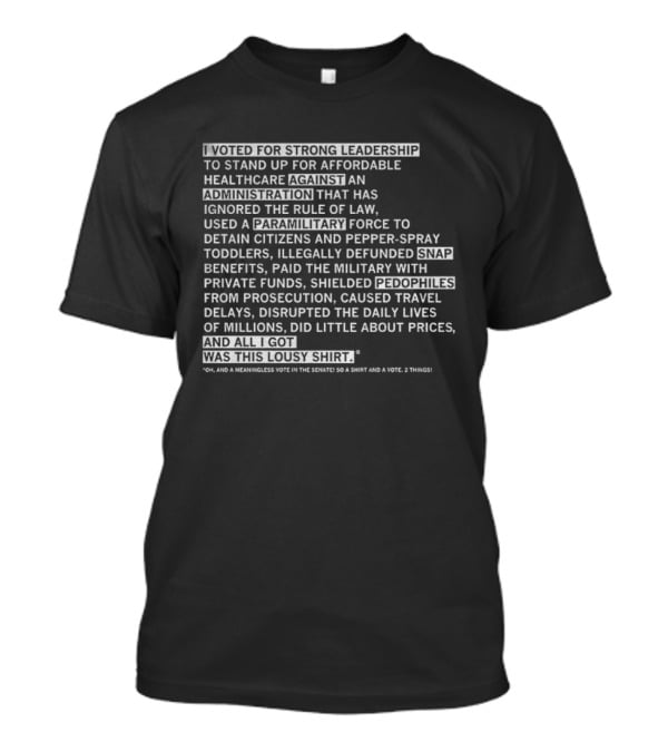 I Voted For Strong Leadership Against An Administration That Ignored The Rule Of Law And More T-Shirt