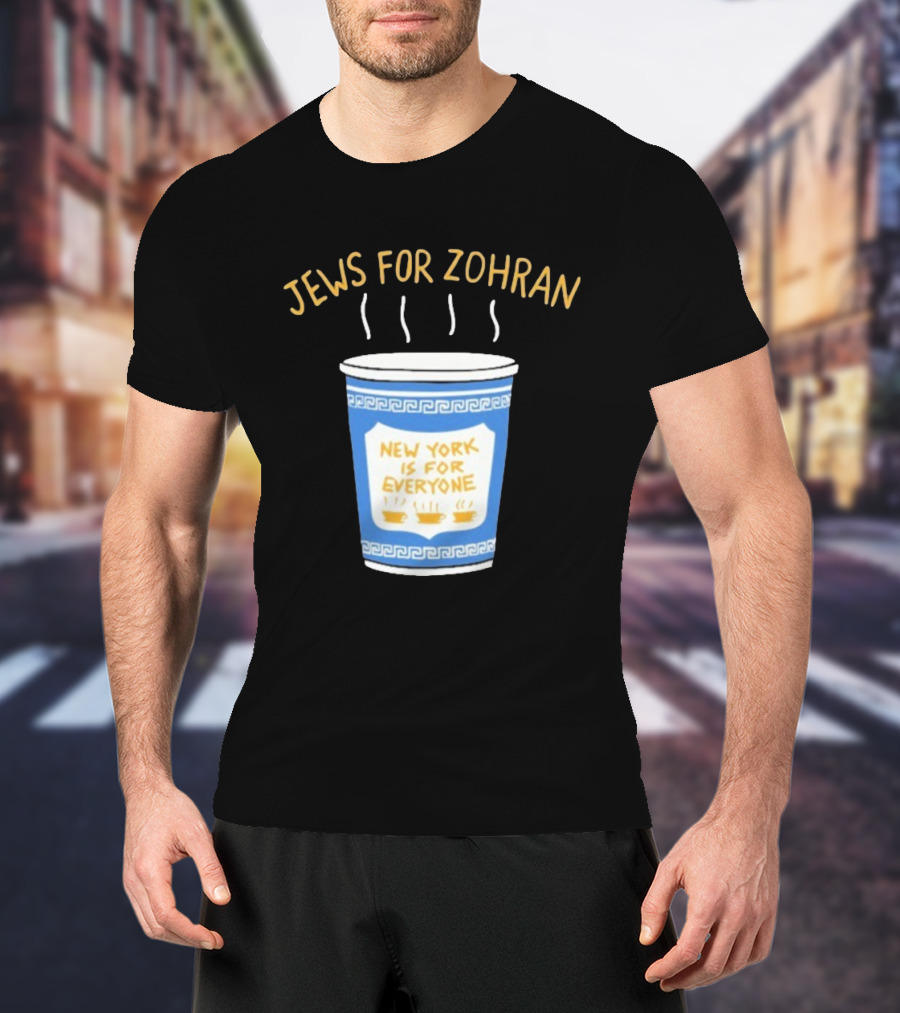 Zohran New York Is For Everyone Cup Jews For Zohran T-Shirt