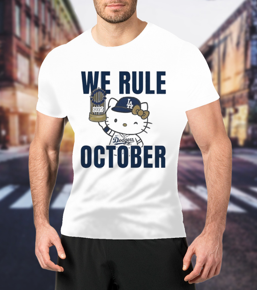 We Rule October 2025 Hello Kitty Los Angeles Dodgers MLB Baseball T-Shirt