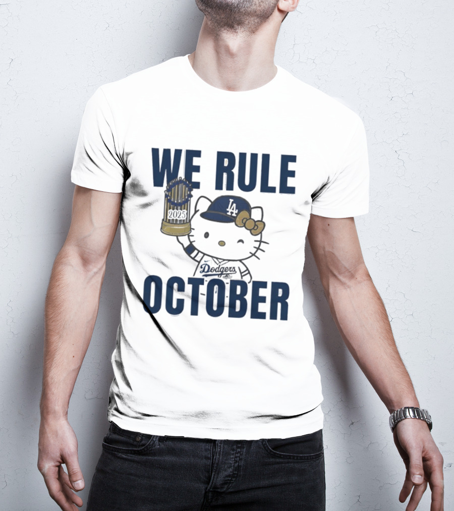 We Rule October 2025 Hello Kitty Los Angeles Dodgers MLB Baseball T-Shirt