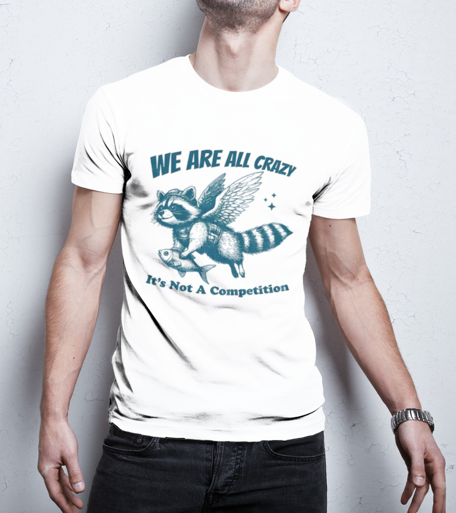 Raccoon With Wings Holding Fish We Are All Crazy It's Not A Competition T-Shirt
