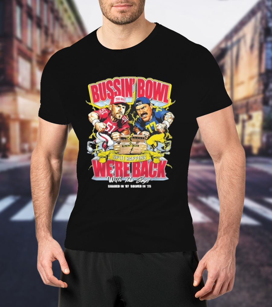 Bussin’ Bowl We’re Back Nebraska Cornhuskers Vs Michigan Wolverines Split Happens Shared In ’97 Solved In 2025 T-Shirt