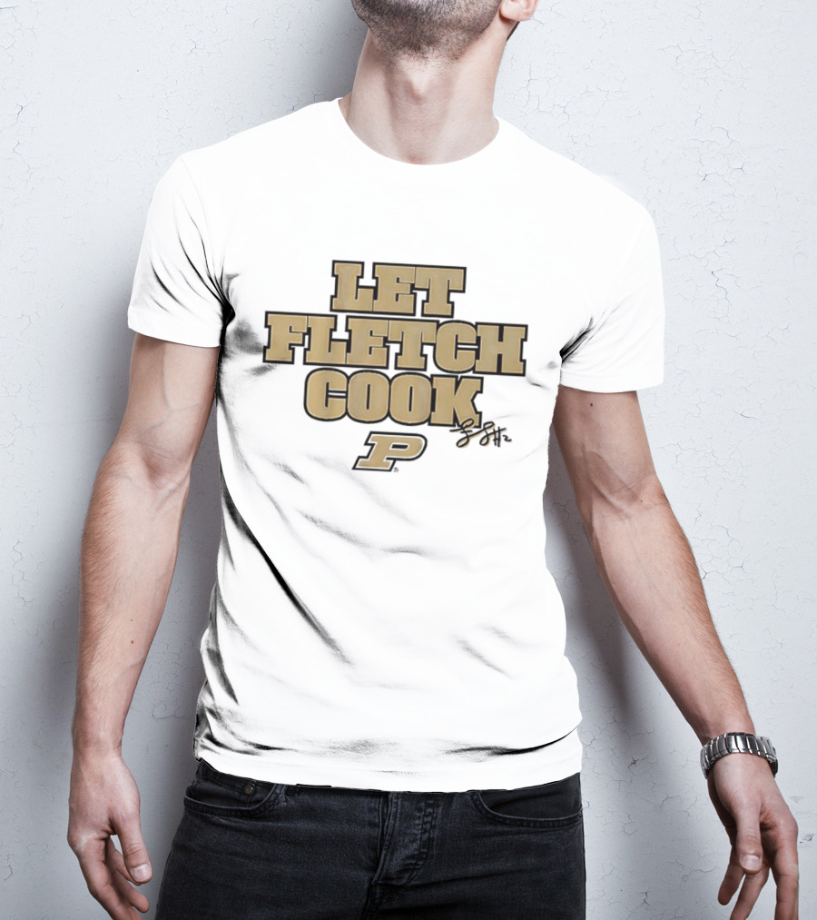 Fletcher Loyer Let Fletch Cook Purdue Boilermakers Signature T-Shirt