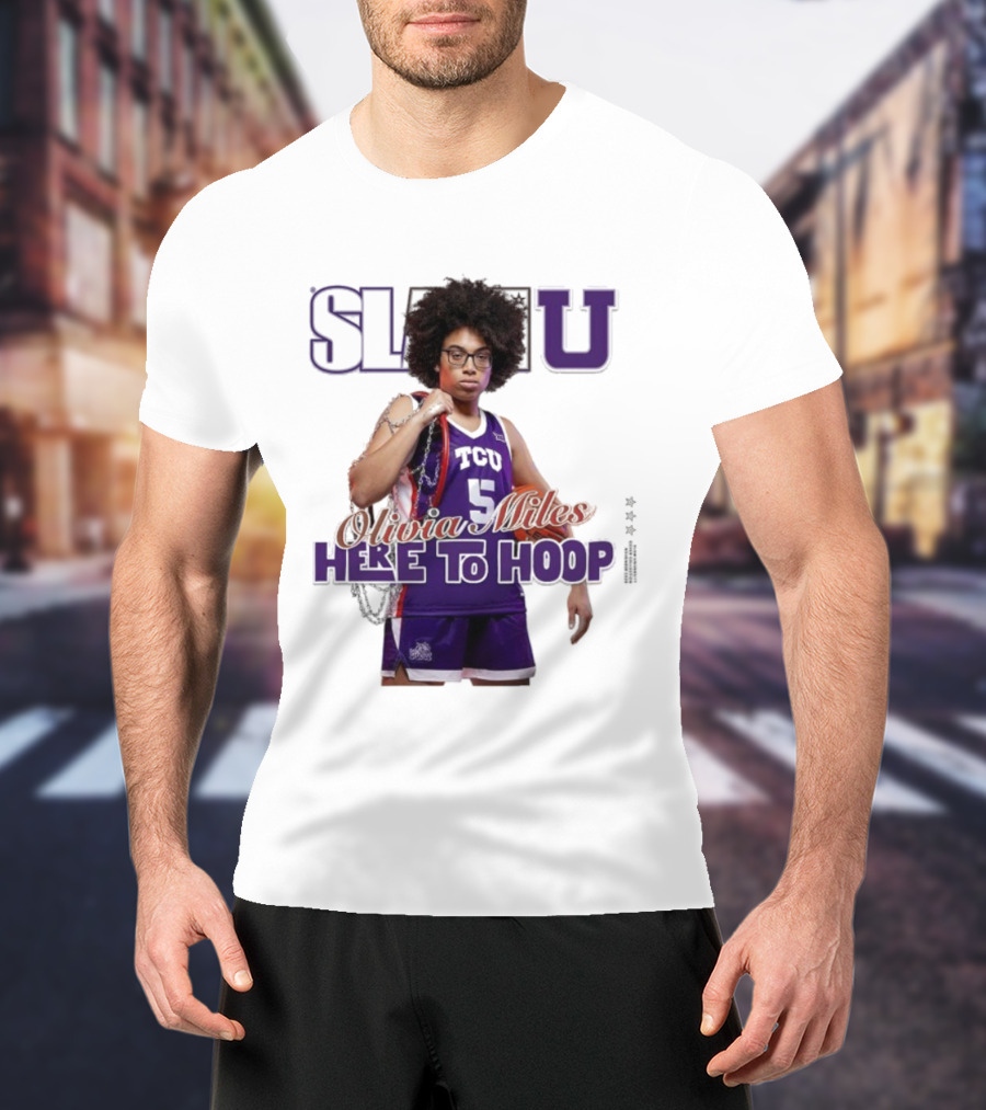 SlamU Olivia Miles TCU Basketball Here To Hoop T-Shirt