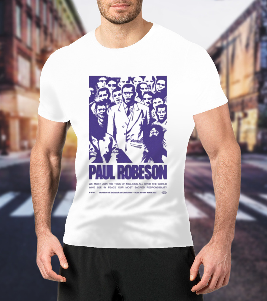 Paul Robeson Speaks For Peace Global Unity Responsibility T-Shirt