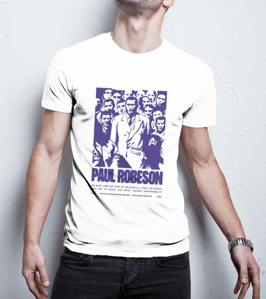 Paul Robeson Speaks For Peace Global Unity Responsibility T-Shirt