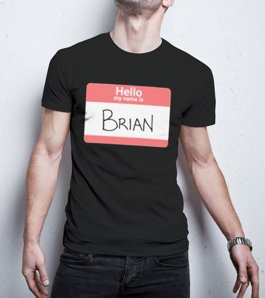 DGR_Dave Hello My Name Is Brian Badge T-Shirt