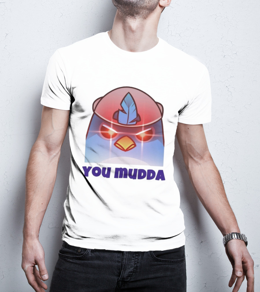 Bird650 You Mudda Angry Feathered Character T-Shirt