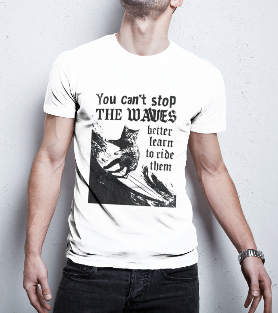 You Can't Stop The Waves Black Cat Better Learn To Ride Them Vintage T-Shirt