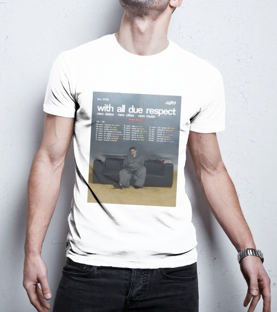 Live 2026 KWN With All Due Respect New Dates New Cities New Music T-Shirt