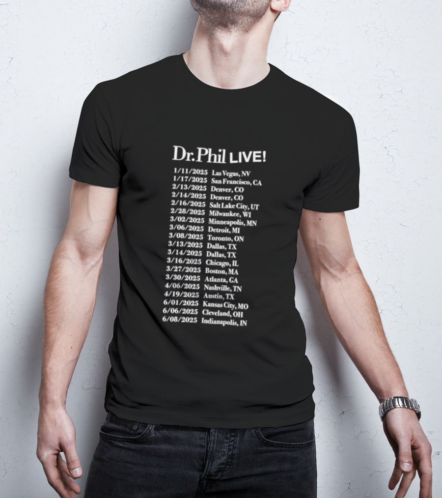 Dr Phil Live 2025 Tour Las Vegas Brooklyn Nashville Austin Denver Chicago Boston Phoenix Portland Seattle Denver T-Shirt