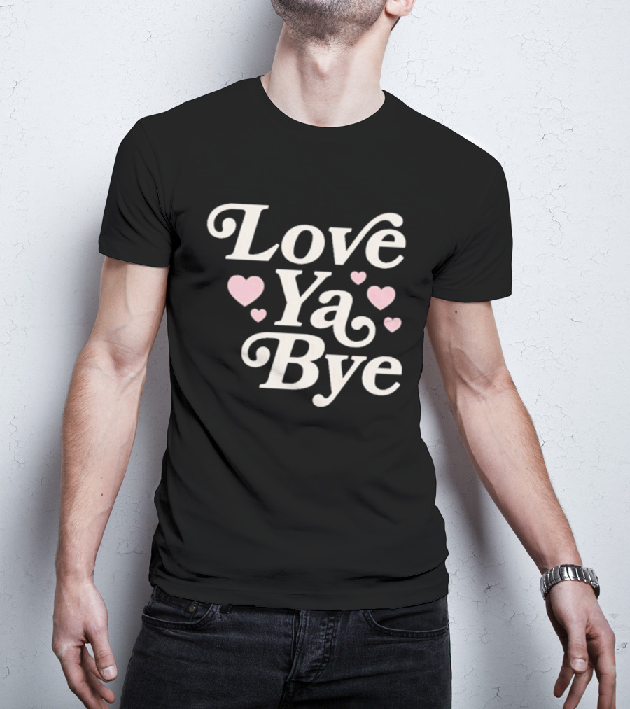 Love Ya Bye Text With Pink Hearts T-Shirt