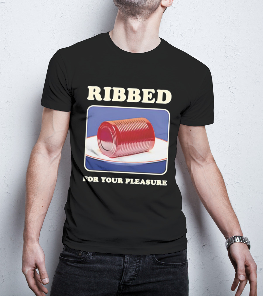 Ribbed Jello Can Humor For Your Pleasure T-Shirt