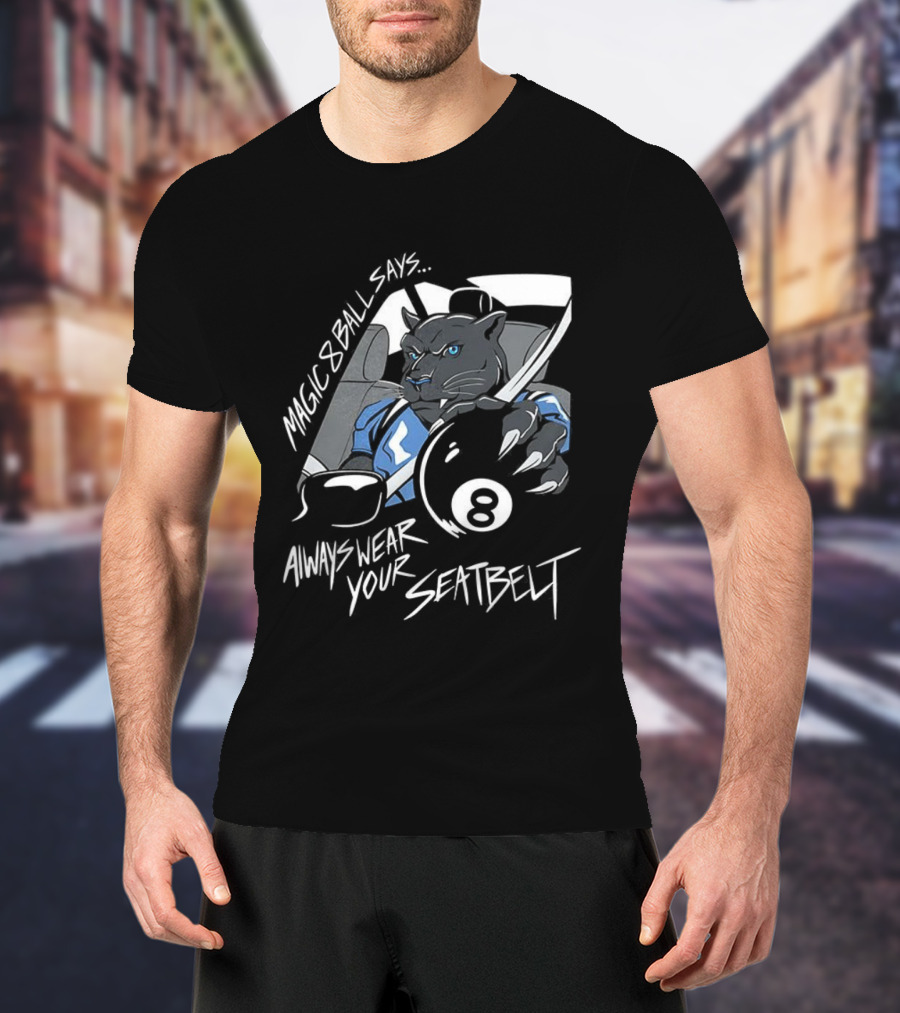 Magic 8 Ball Says Always Wear Your Seatbelt Panther 8 Ball T-Shirt