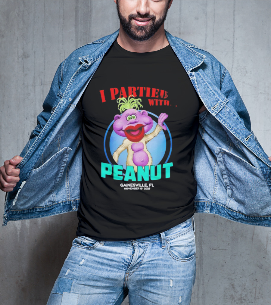 I Partied With Peanut Gainesville FL 2025 Puppet Character Fun T-Shirt
