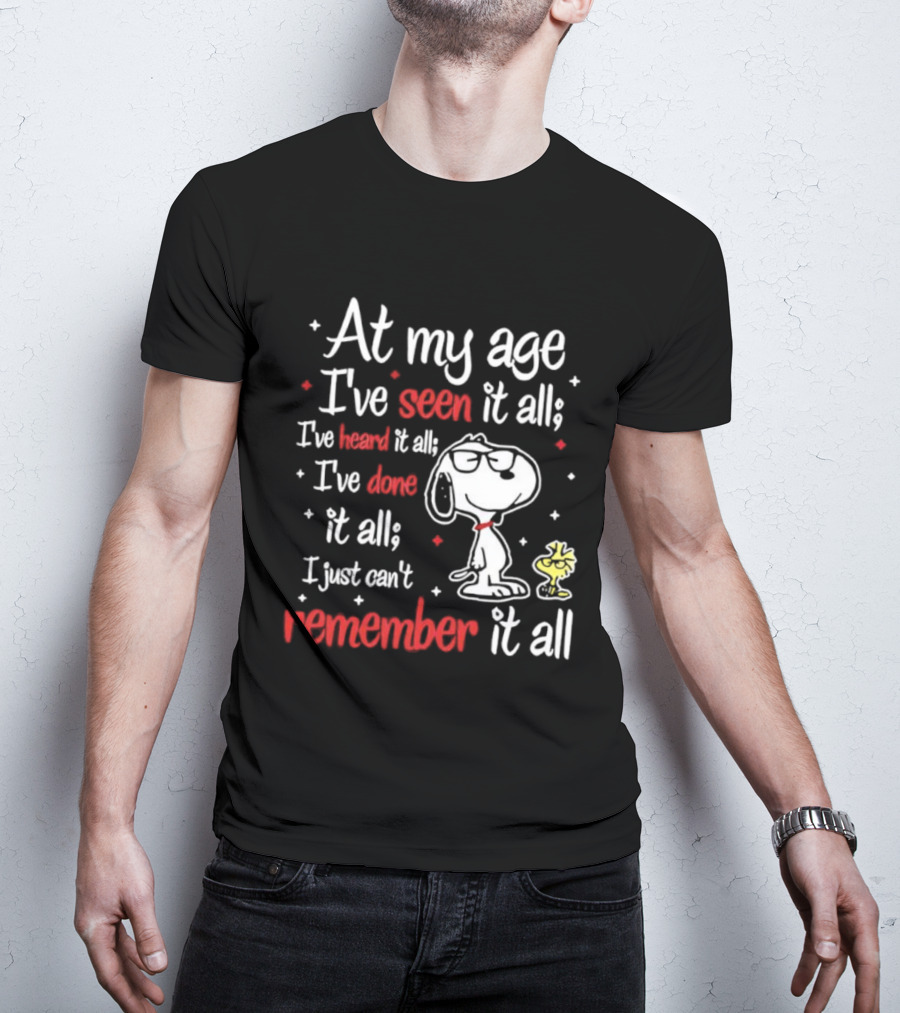 At My Age I've Seen Heard Done It All Snoopy Can't Remember T-Shirt