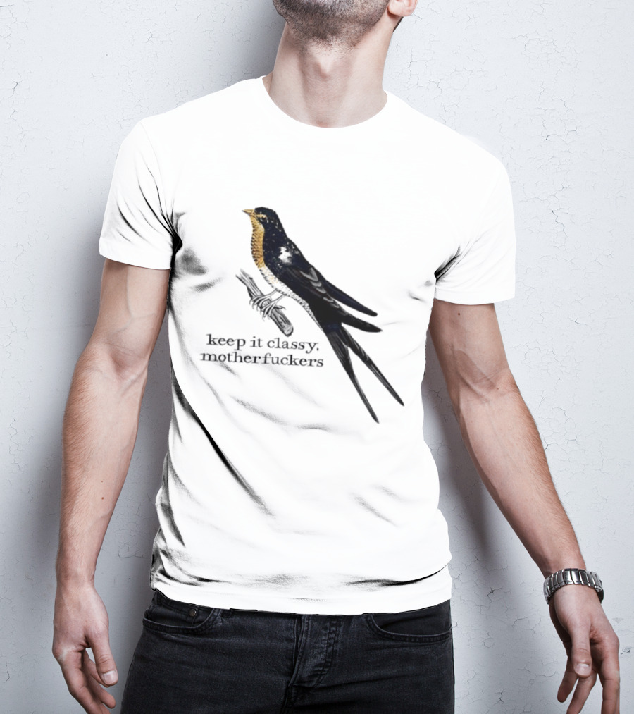Barn Swallow Keep It Classy Motherfuckers T-Shirt
