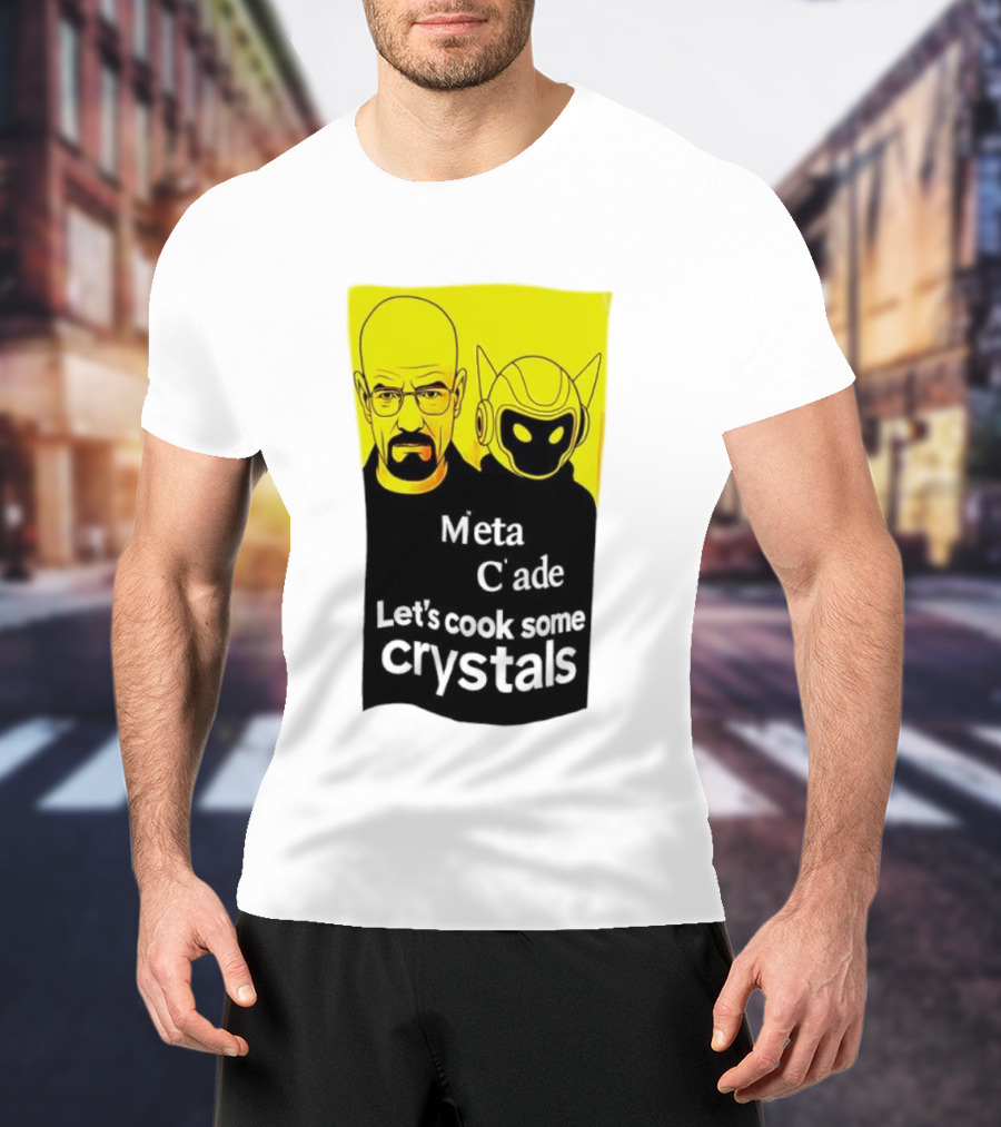 Meta C’ade Let’s Cook Some Crystals Iconic Duo Style T-Shirt