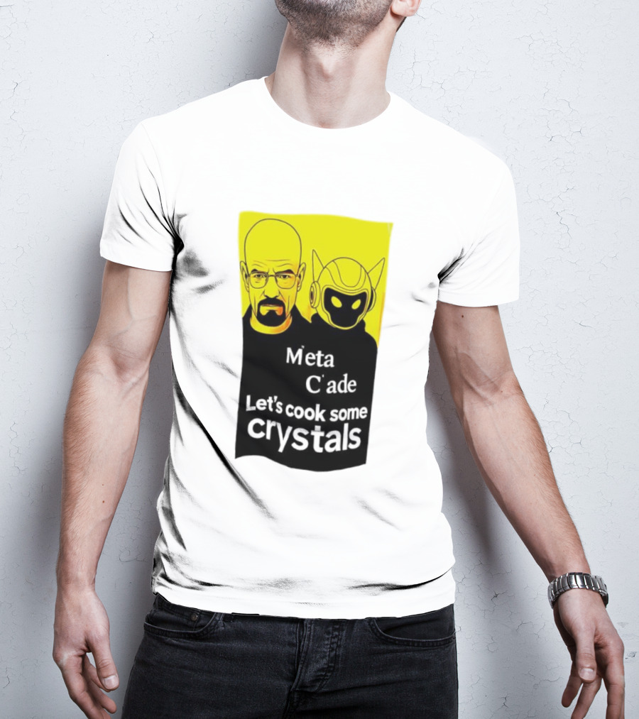 Meta C’ade Let’s Cook Some Crystals Iconic Duo Style T-Shirt