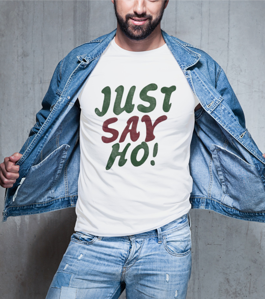 Just Say Ho Christmas Holiday Festive Season T-Shirt