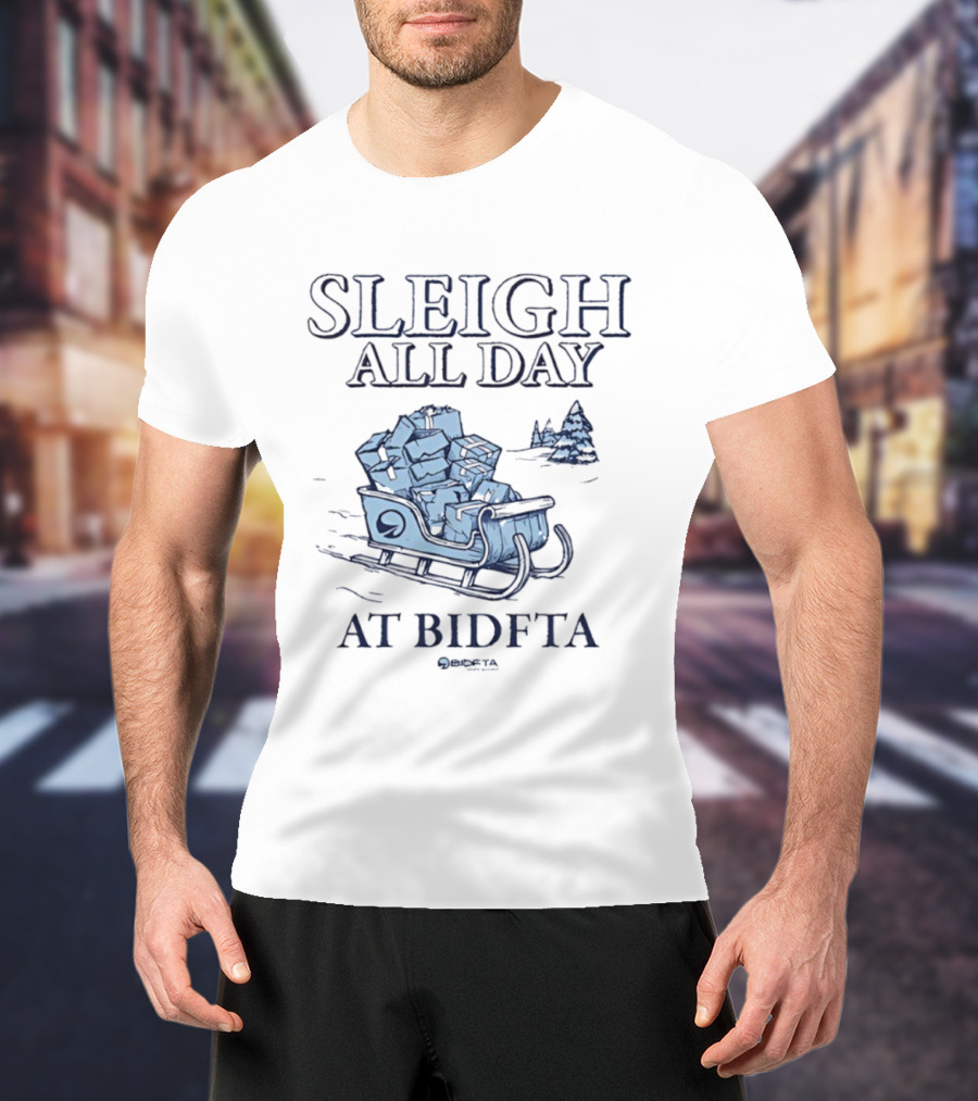 Sleigh All Day Holiday Sledding At BIDFTA T-Shirt