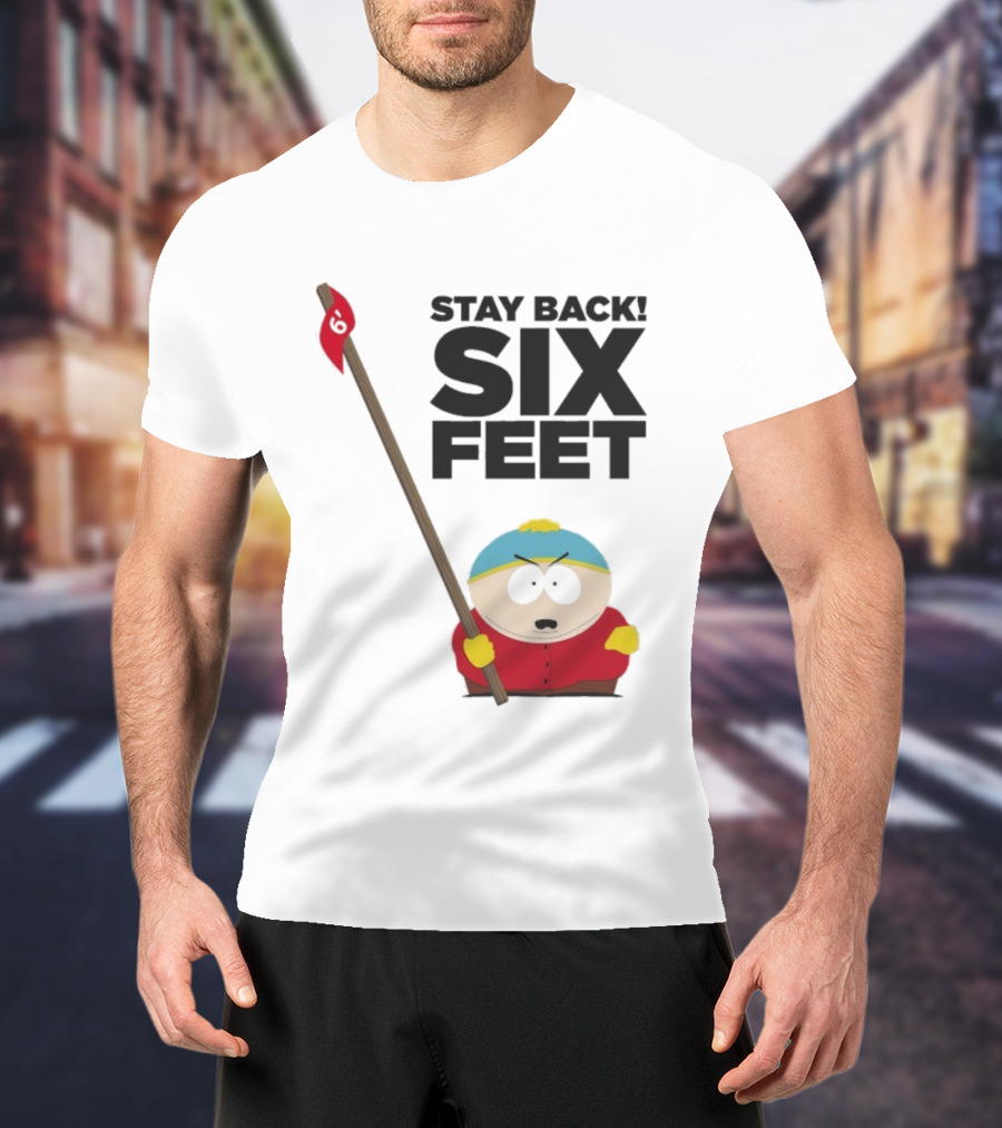 South Park Cartman Stay Back Six Feet COVID-19 Social Distancing Meme T-Shirt
