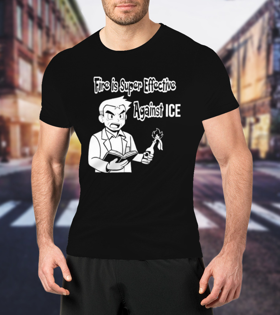 Fire Is Super Effective Against Ice Pokémon Oak Character Holding Flaming Stick T-Shirt