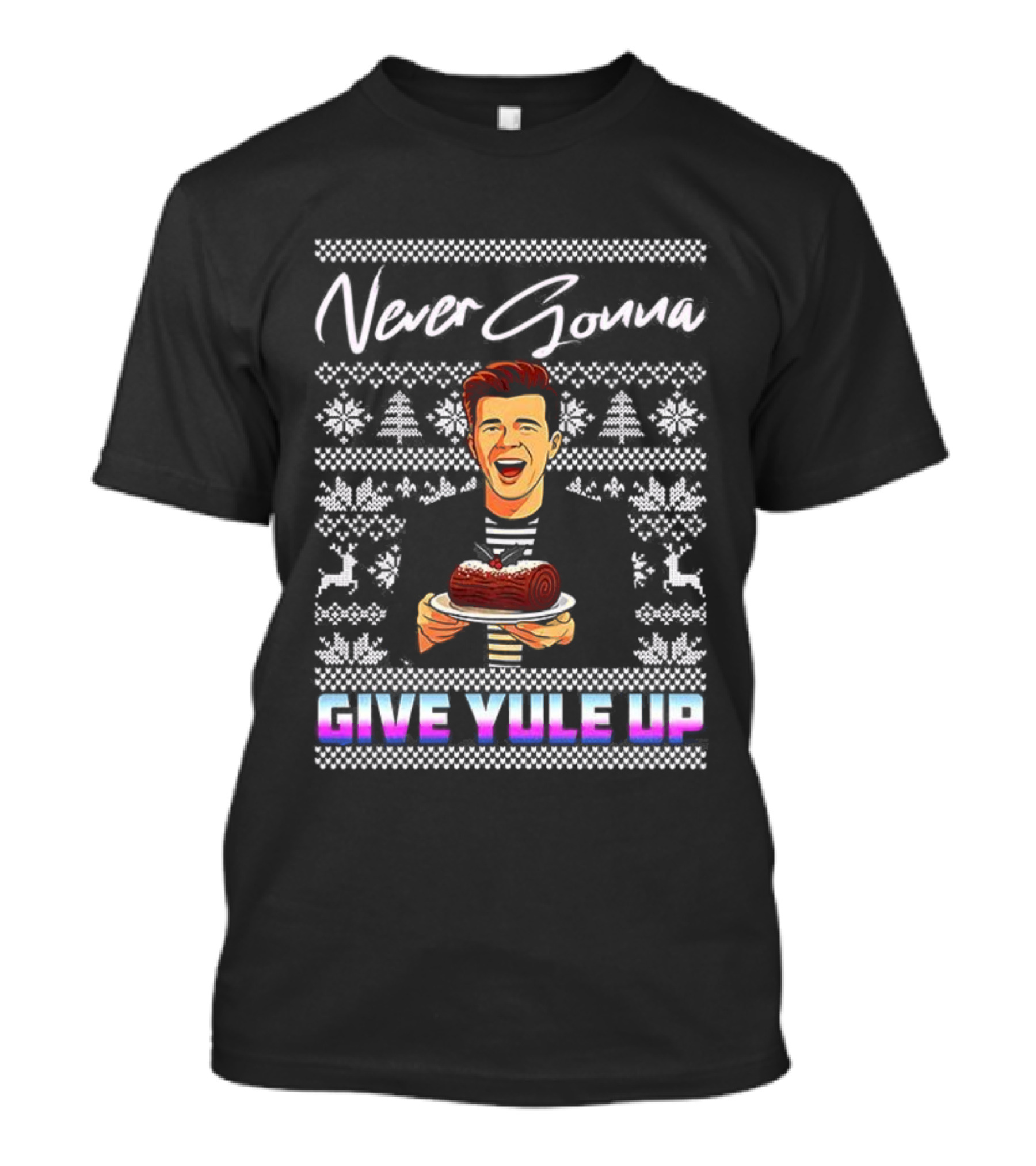 Never Gonna Give Yule Up Christmas Log Cake T-Shirt