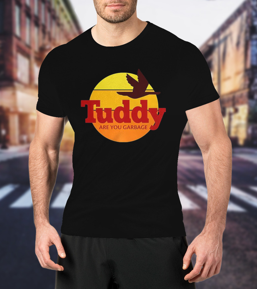 Tuddy Are You Garbage Sunset Goose Silhouette T-Shirt