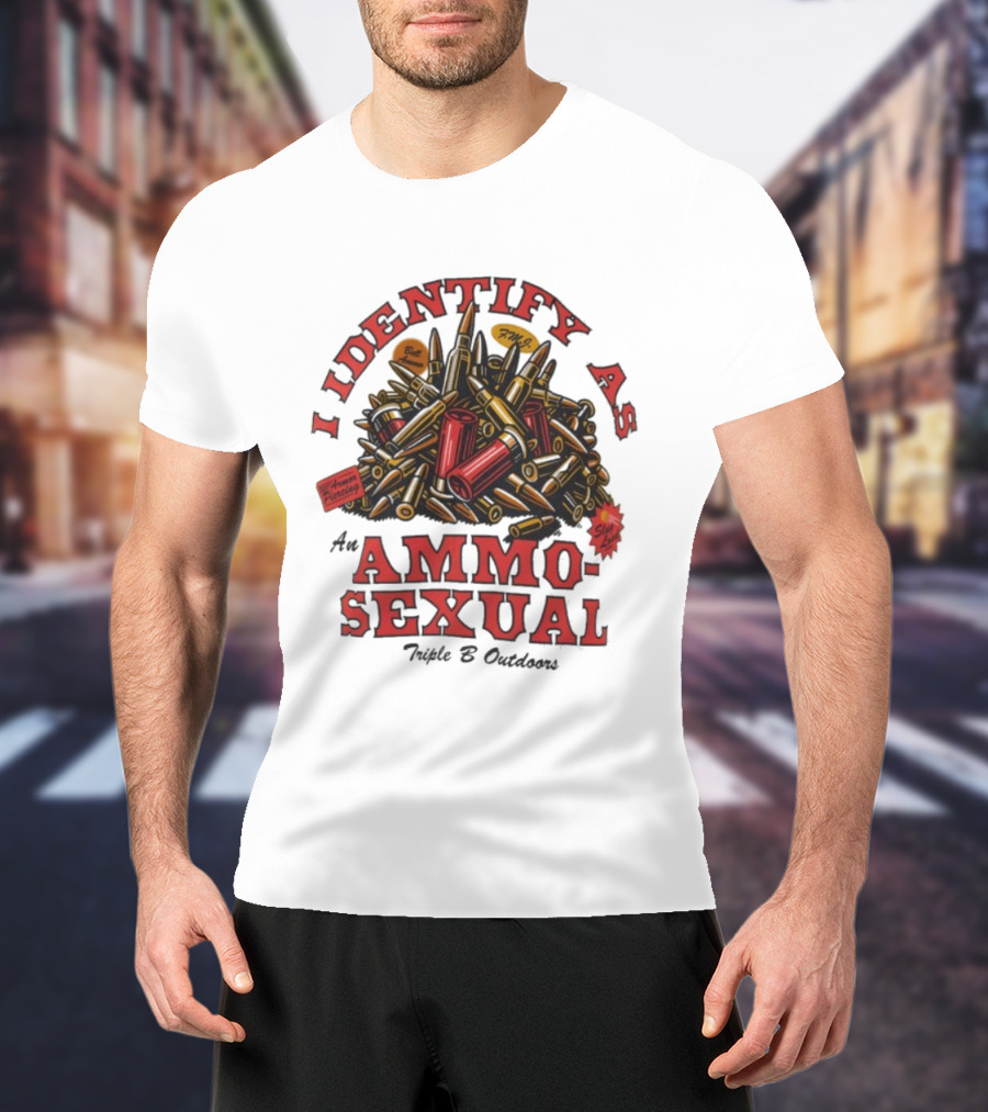 I Identify As An Ammosexual Triple B Outdoors Ammo Pile Decor T-Shirt