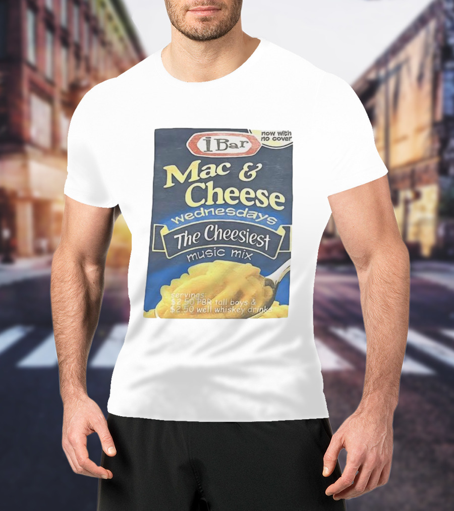 IBar Mac & Cheese Wednesdays The Cheesiest Music Mix No Cover T-Shirt