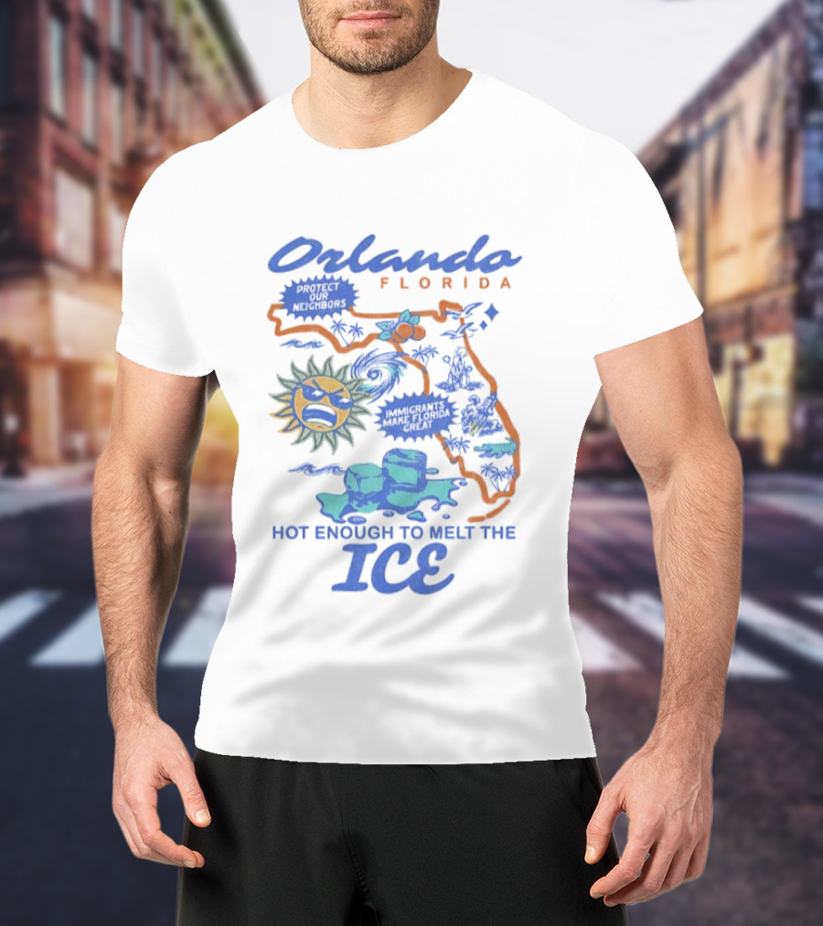 Orlando Florida Map Design Hot Enough To Melt The ICE Protect Our Neighbors T-Shirt