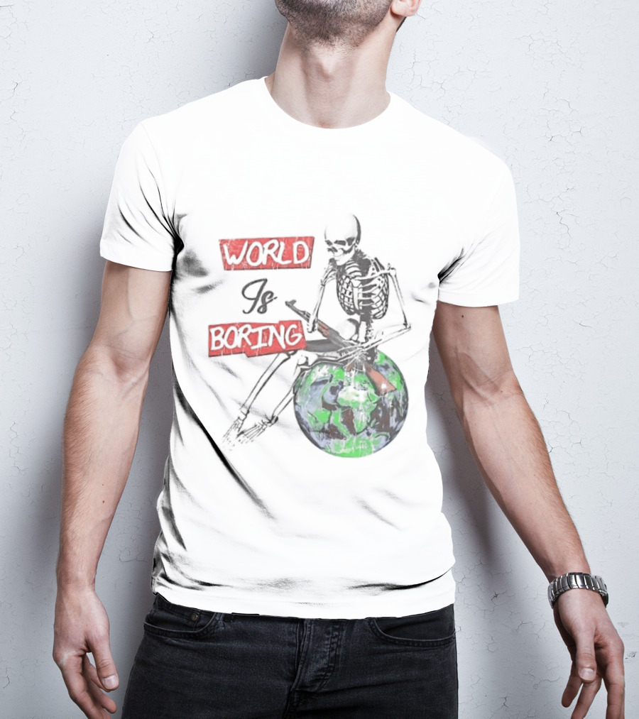 Skeleton World Is Boring Skull Sitting On Earth T-Shirt