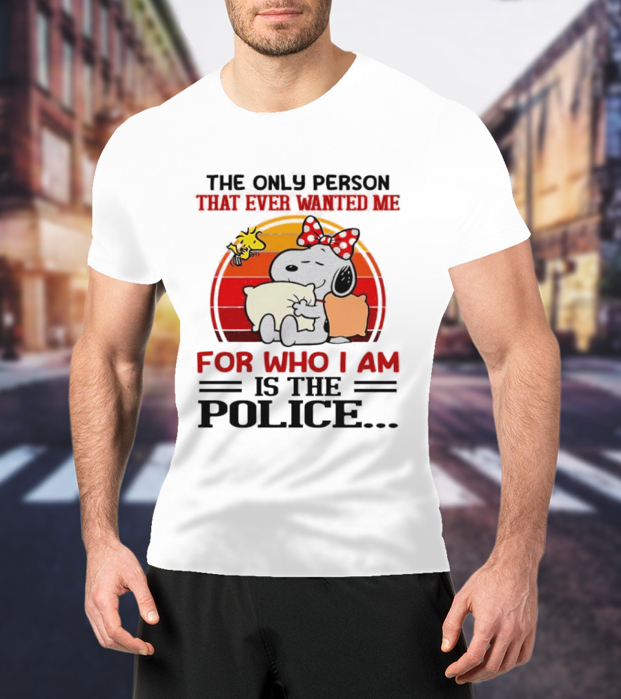 Snoopy The Only Person That Ever Wanted Me For Who I Am Is The Police Woodstock Pillow Hug Retro Bow T-Shirt