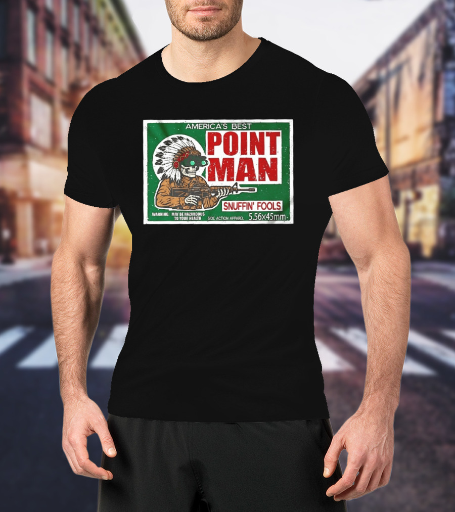 America's Best Point Man Snuffin' Fools Skeleton Warning May Be Hazardous 5.56x45mm T-Shirt