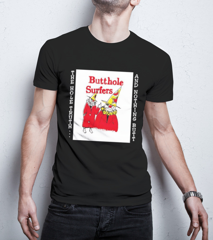 Butthole Surfers The Hole Truth And Nothing Butt Clown T-Shirt