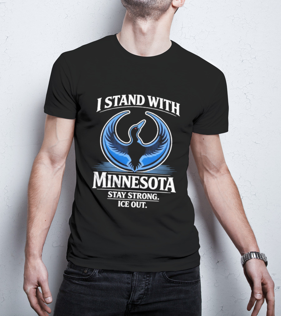 I Stand With Minnesota Stay Strong Ice Out Minnesota T-Shirt
