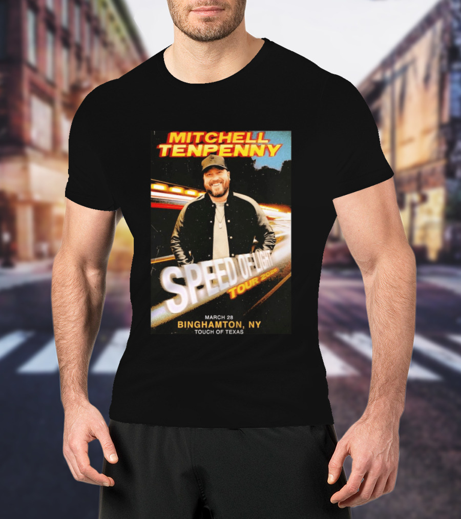Mitchell Tenpenny Speed Of Light Tour 2026 Binghamton NY March 28 Touch Of Texas T-Shirt