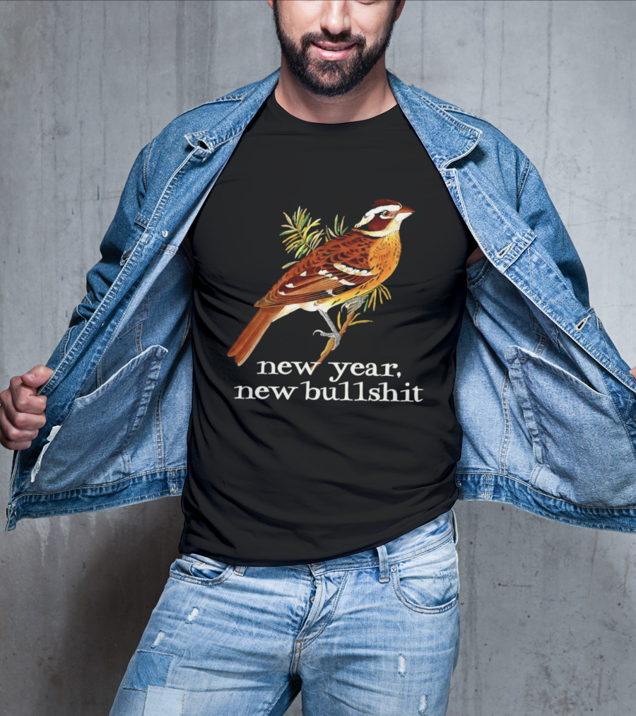 New Year New Bullshit Bird T-Shirt